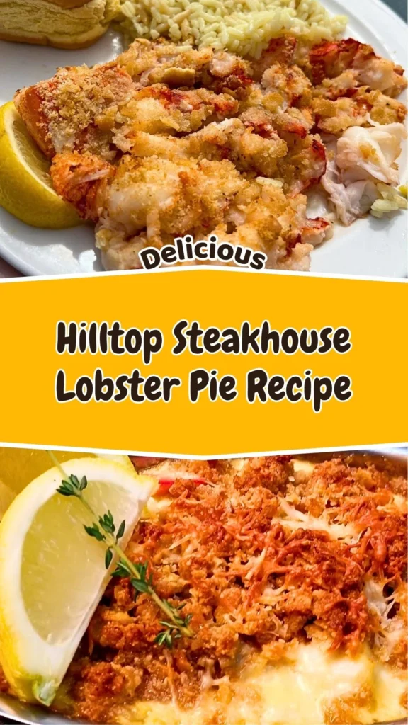 Famous Hilltop Steakhouse Lobster Pie – Creamy, Cheesy & Iconic
